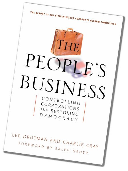 The People's Business: Controlling Corporations and Restoring Democracy